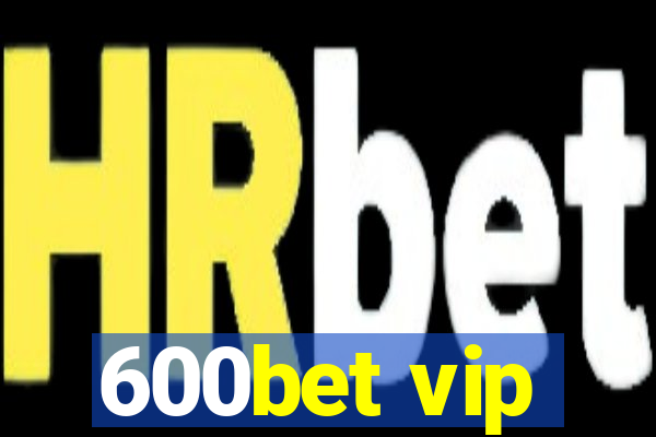 600bet vip